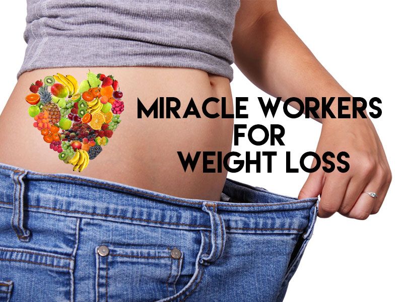 6 Miracle Workers for Weight Loss | Pulse